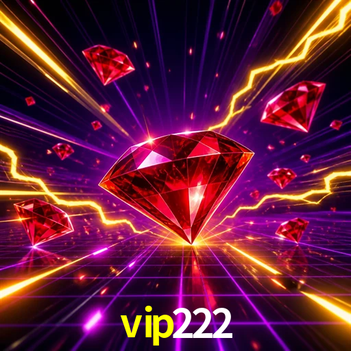 Explore as vantagens do vip222: serviço profissional e confiabilidade