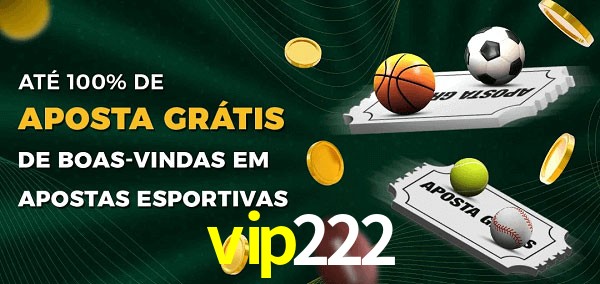 vip222 Ate 100% de Aposta Gratis